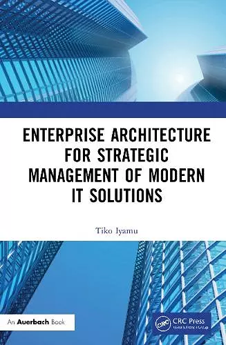 Enterprise Architecture for Strategic Management of Modern IT Solutions cover