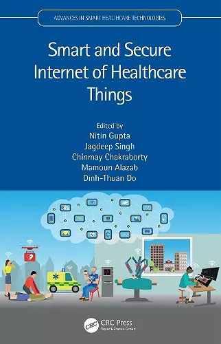 Smart and Secure Internet of Healthcare Things cover