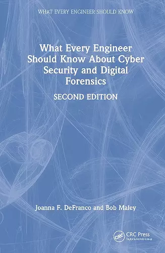 What Every Engineer Should Know About Cyber Security and Digital Forensics cover