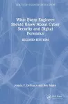 What Every Engineer Should Know About Cyber Security and Digital Forensics cover