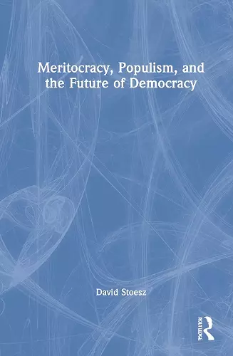 Meritocracy, Populism, and the Future of Democracy cover