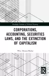 Corporations, Accounting, Securities Laws, and the Extinction of Capitalism cover