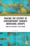 Tracing the History of Contemporary Taiwan’s Aboriginal Groups cover