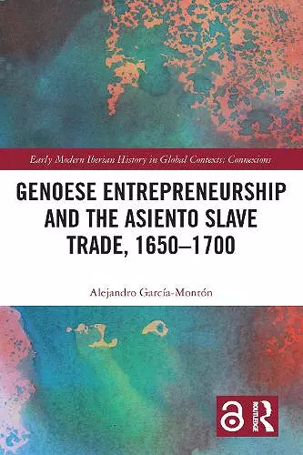 Genoese Entrepreneurship and the Asiento Slave Trade, 1650–1700 cover