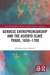 Genoese Entrepreneurship and the Asiento Slave Trade, 1650–1700 cover