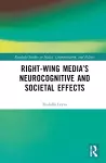 Right-Wing Media’s Neurocognitive and Societal Effects cover