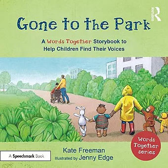 Gone to the Park: A ‘Words Together’ Storybook to Help Children Find Their Voices cover