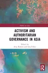 Activism and Authoritarian Governance in Asia cover