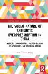 The Social Nature of Antibiotic Overprescription in China cover