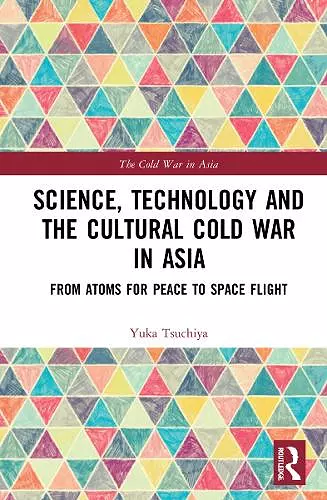 Science, Technology and the Cultural Cold War in Asia cover