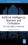 Artificial Intelligence, Business and Civilization cover