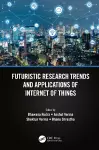 Futuristic Research Trends and Applications of Internet of Things cover