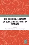 The Political Economy of Education Reforms in Vietnam cover