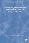 Medieval Art, Architecture and Archaeology in Cambridge cover