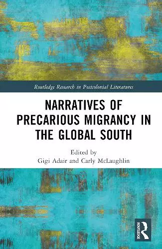 Narratives of Precarious Migrancy in the Global South cover