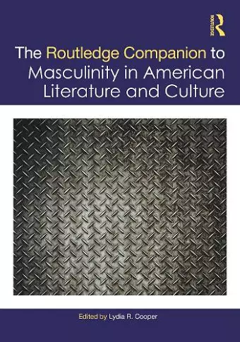 The Routledge Companion to Masculinity in American Literature and Culture cover