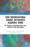 How Organisational Change Influences Academic Work cover