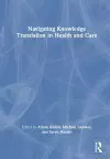 Navigating Knowledge Translation in Health and Care cover