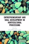 Entrepreneurship and Skill Development in Horticultural Processing cover