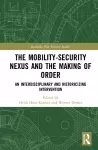 The Mobility-Security Nexus and the Making of Order cover