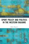 Sports Policy and Politics in the Western Balkans cover