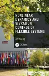 Nonlinear Dynamics and Vibration Control of Flexible Systems cover