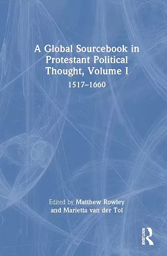 A Global Sourcebook in Protestant Political Thought, Volume I cover