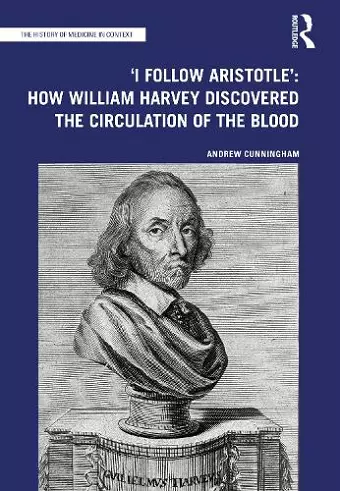 'I Follow Aristotle': How William Harvey Discovered the Circulation of the Blood cover