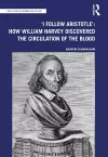 'I Follow Aristotle': How William Harvey Discovered the Circulation of the Blood cover