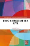 Birds in Roman Life and Myth cover