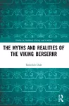 The Myths and Realities of the Viking Berserkr cover