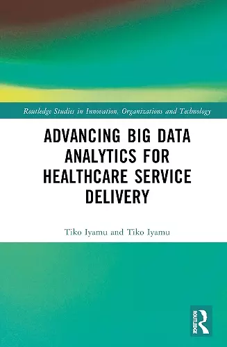 Advancing Big Data Analytics for Healthcare Service Delivery cover