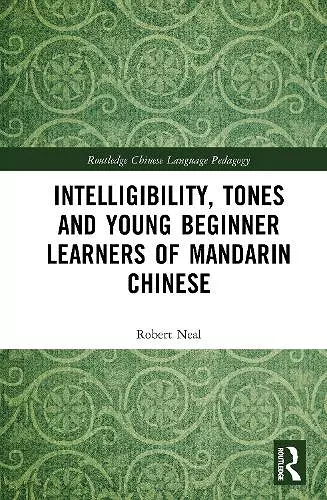 Intelligibility, Tones and Young Beginner Learners of Mandarin Chinese cover