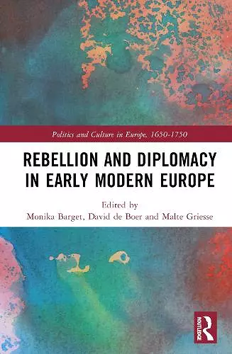 Rebellion and Diplomacy in Early Modern Europe cover