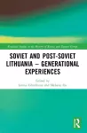 Soviet and Post-Soviet Lithuania – Generational Experiences cover