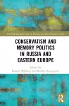 Conservatism and Memory Politics in Russia and Eastern Europe cover