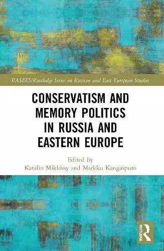 Conservatism and Memory Politics in Russia and Eastern Europe cover