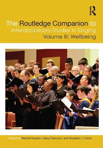 The Routledge Companion to Interdisciplinary Studies in Singing, Volume III: Wellbeing cover