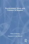 Psychoanalytic Work with Children in Hospital cover