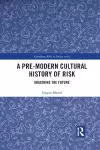 A Pre-Modern Cultural History of Risk cover