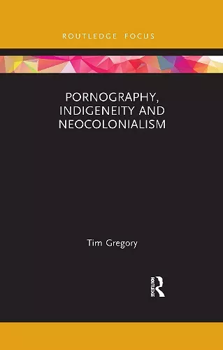 Pornography, Indigeneity and Neocolonialism cover