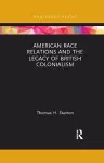 American Race Relations and the Legacy of British Colonialism cover