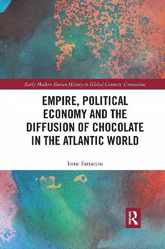 Empire, Political Economy, and the Diffusion of Chocolate in the Atlantic World cover