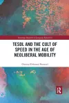 TESOL and the Cult of Speed in the Age of Neoliberal Mobility cover