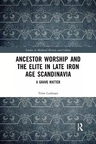 Ancestor Worship and the Elite in Late Iron Age Scandinavia cover