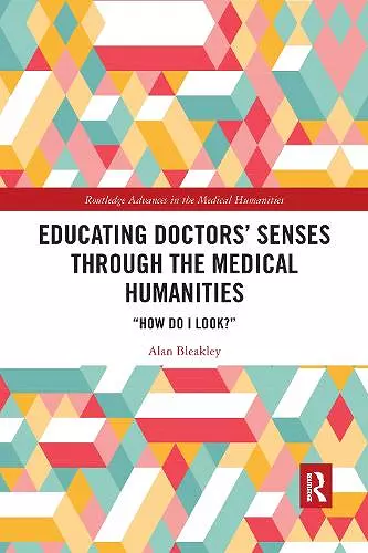 Educating Doctors' Senses Through The Medical Humanities cover