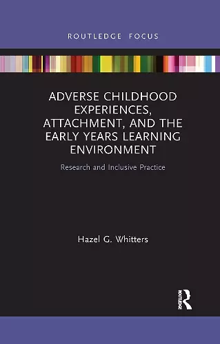 Adverse Childhood Experiences, Attachment, and the Early Years Learning Environment cover