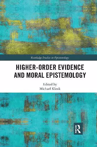 Higher-Order Evidence and Moral Epistemology cover