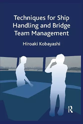 Techniques for Ship Handling and Bridge Team Management cover