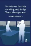 Techniques for Ship Handling and Bridge Team Management cover